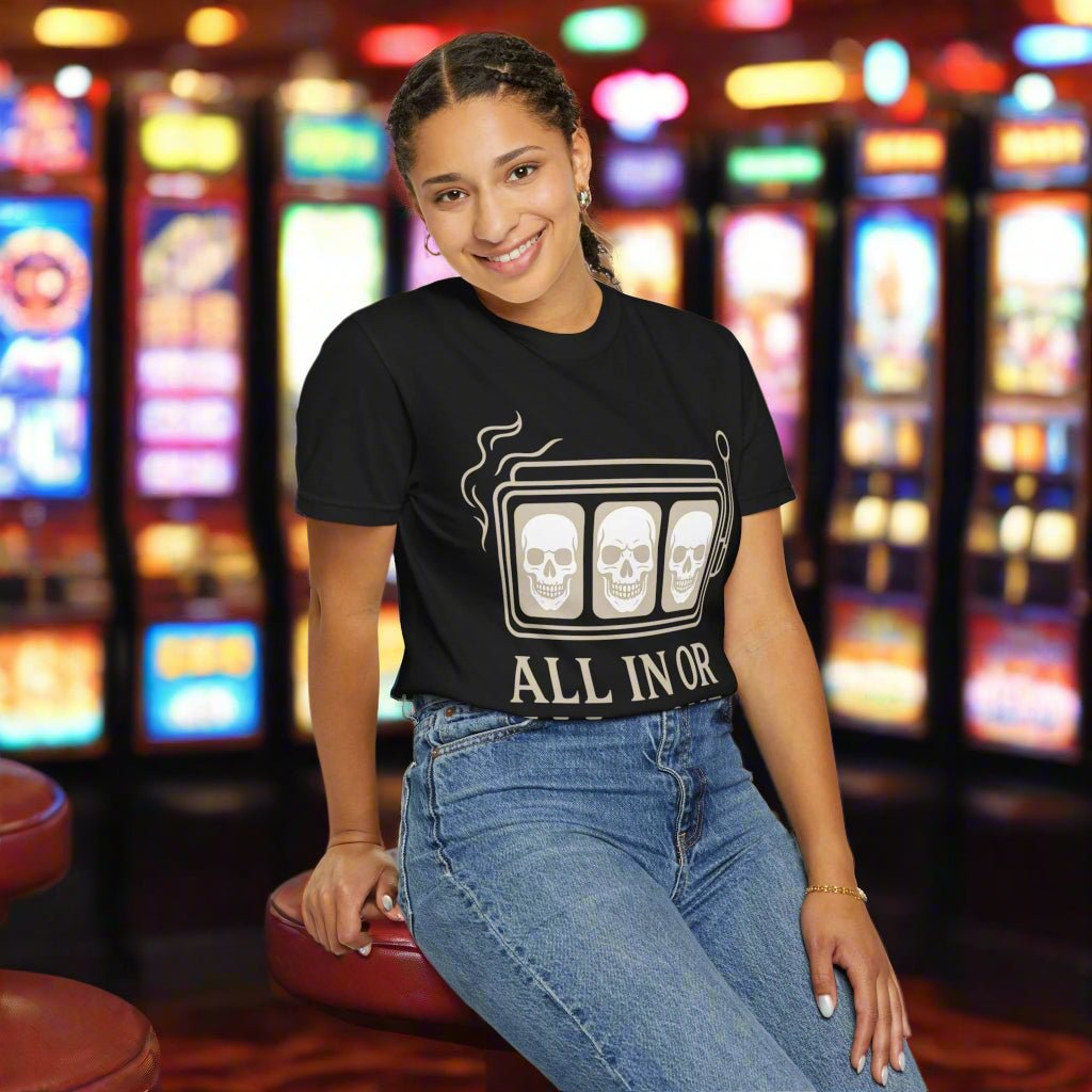 All In or All Gone - Slot Machine - T Shirt - Thousand Year Co