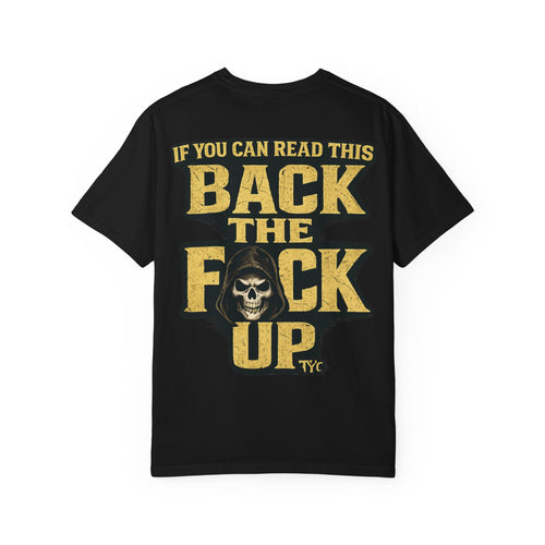 Back The F*ck Up - T Shirt - Thousand Year Co
