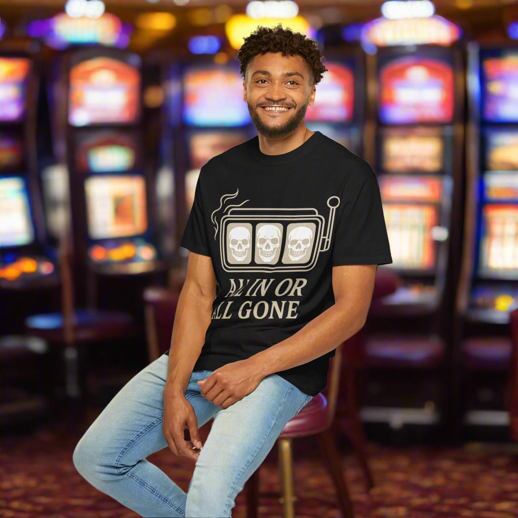 All In or All Gone - Slot Machine - T Shirt - Thousand Year Co
