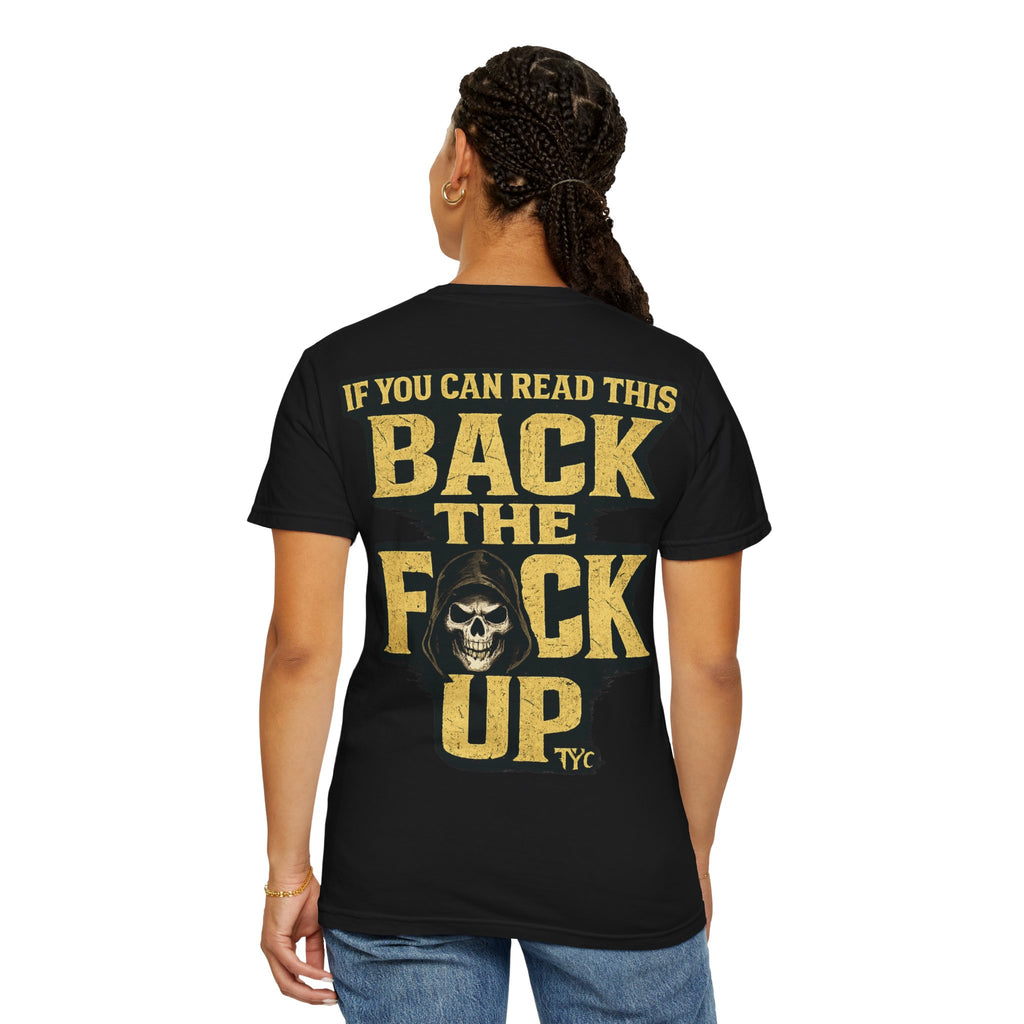 Back The F*ck Up - T Shirt - Thousand Year Co