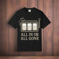 All In or All Gone - Slot Machine - T Shirt